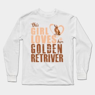 This girl loves her Golden Retriever! Especially for Golden owners! Long Sleeve T-Shirt